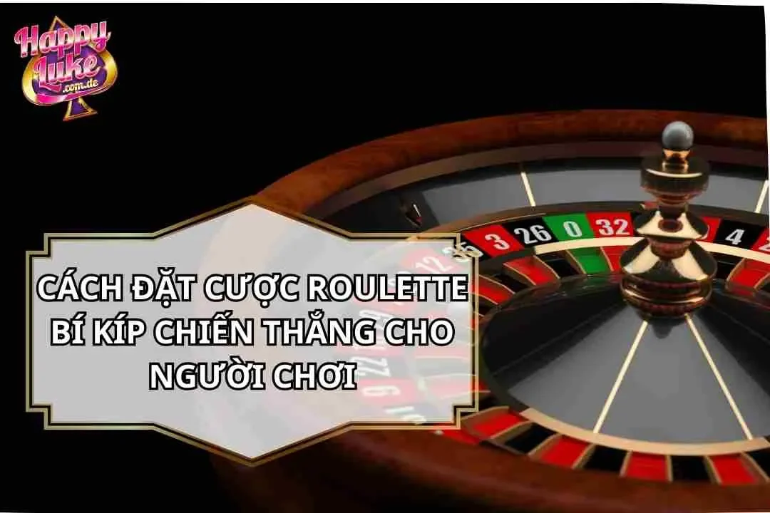Cách Đặt Cược Roulette